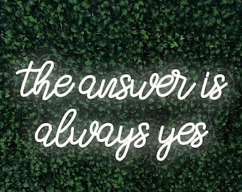 The Answer Is Always Yes LED sign for home, weddings, special occasions
