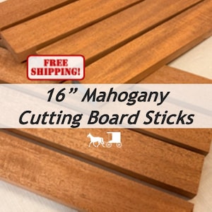 3/4 x 2 x 16 (3, 6 & 10 packs) Exotic Wood Mahogany Cutting Board Kit Add Ons! You Choose Pack Size - Free Shipping!