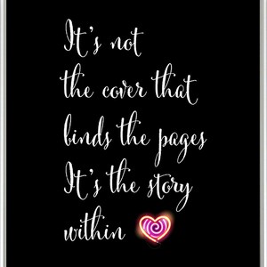 It's not the cover that binds the pages, It's the story inside; printable wall decor