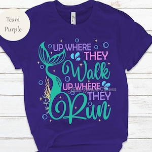 Up Where They Walk Up Where They Run Shirt, Ariel Princess Shirt, Little Mermaid, Unisex Kids and Adult Shirt, Magic Kingdom Shirt E0800