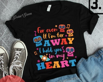 Coco Family Shirt Remember Me, For Even I'm Far Away I Hold You In My Heart, Family Matching Shirt, Family Halloween Matching Shirt E0372