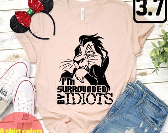 Disney Lion King Scar Shirt, I'm Surrounded By Idiots, Lustiges Disney Shirt, Spruch, Disney Bösewichte, Animal Kingdom Shirt - E0154