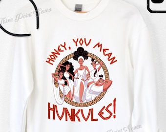 Hercules Sweatshirt, Honey You Mean Hunkules, Hercules Muses Sweatshirt, Family and Friends Matching Shirt, Family Vacation E0453