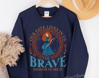 Merida Brave Our Fate Lives in Us Sweatshirt, Fantasyland Family Matching Birthday Gift Adult Sweatshirt E0756