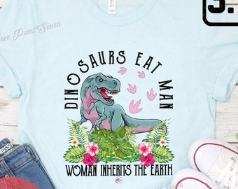 Dinosaurs Shirt, Dinosaurs Eat Man Women Inherits The Earth Shirt, Animal Kingdom Magic Kingdom Family and Friends Matching Shirt E0230