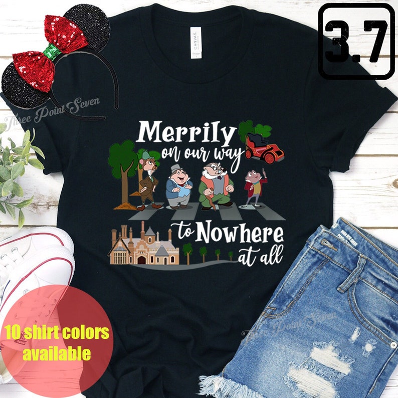Merrily On Our Way to Nowhere At All Shirt, Disneyland T-shirt, The Merrily Song Shirt, Mr. Toad Shirt, Mr.Toad Wide Ride Shirt E0235 image 1