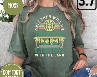 The Land Comfort Colors Shirt, Living With The Land T-Shirt E8018