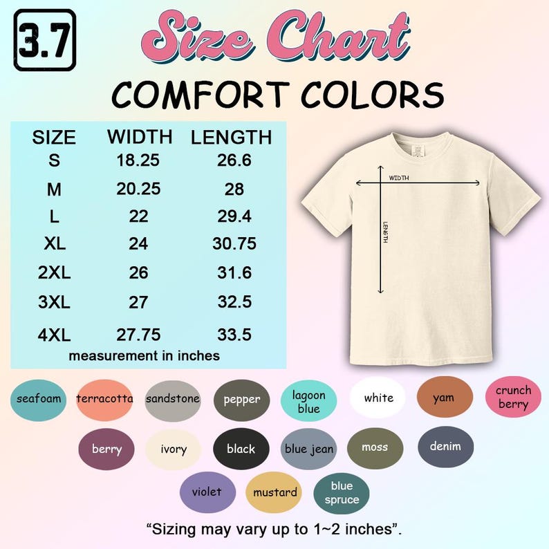 May include: Size chart for t-shirts in sizes S to 4XL, with width and length measurements in inches. The chart shows the measurements for a white t-shirt.  The chart also includes a color palette with names like seafoam, terracotta, sandstone, pepper, lagoon blue, white, yam, crunch berry, berry, ivory, black, blue jean, moss, denim, violet, mustard, and blue spruce. The text "Sizing may vary up to 1-2 inches" is at the bottom of the chart.