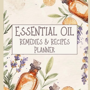Könnte beinhalten: Ein Planer mit dem Titel "Essential Oil Remedies & Recipes Planner" mit Aquarellillustrationen von ätherischen Ölflaschen, Orangenscheiben und Lavendelzweigen. Das Cover hat einen cremefarbenen Hintergrund mit einem goldenen Rand.