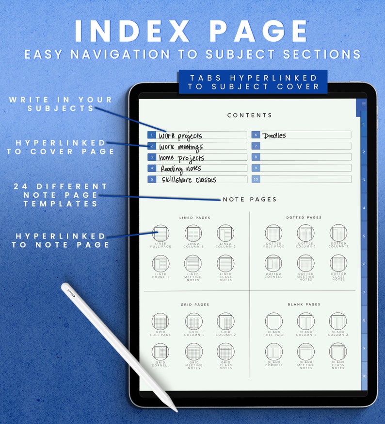 May include: A digital tablet screen displaying a page with the title "Index Page" and the text "Easy Navigation to Subject Sections". The page is divided into two sections: "Contents" and "Note Pages". The "Contents" section lists various subjects, such as "Work Projects", "Work Meetings", "Home Projects", "Reading Notes", and "Skillshare Classes". The "Note Pages" section shows different types of note pages, including lined, dotted, grid, and blank pages.