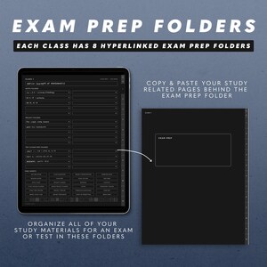May include: A digital planner with a dark background and white text. The planner is divided into sections for different classes, each with a folder for exam prep. The text "EXAM PREP FOLDERS" is at the top of the image. The text "EACH CLASS HAS 8 HYPERLINKED EXAM PREP FOLDERS" is below the title. The text "COPY & PASTE YOUR STUDY RELATED PAGES BEHIND THE EXAM PREP FOLDER" is on the right side of the image. The text "ORGANIZE ALL OF YOUR STUDY MATERIALS FOR AN EXAM OR TEST IN THESE FOLDERS" is at the bottom of the image.