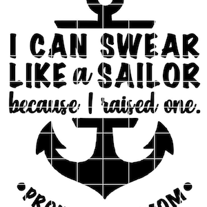 私は船員のように悪態をつくことができます。なぜなら、私は船員を育てたからです - 誇り高き海軍の母