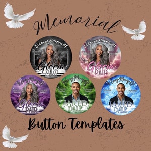 May include: Six memorial button templates with different colored backgrounds and images of people. The text on the buttons reads "In Loving Memory Of" with the name of the deceased and their birth and death dates. The buttons also feature a dove graphic.