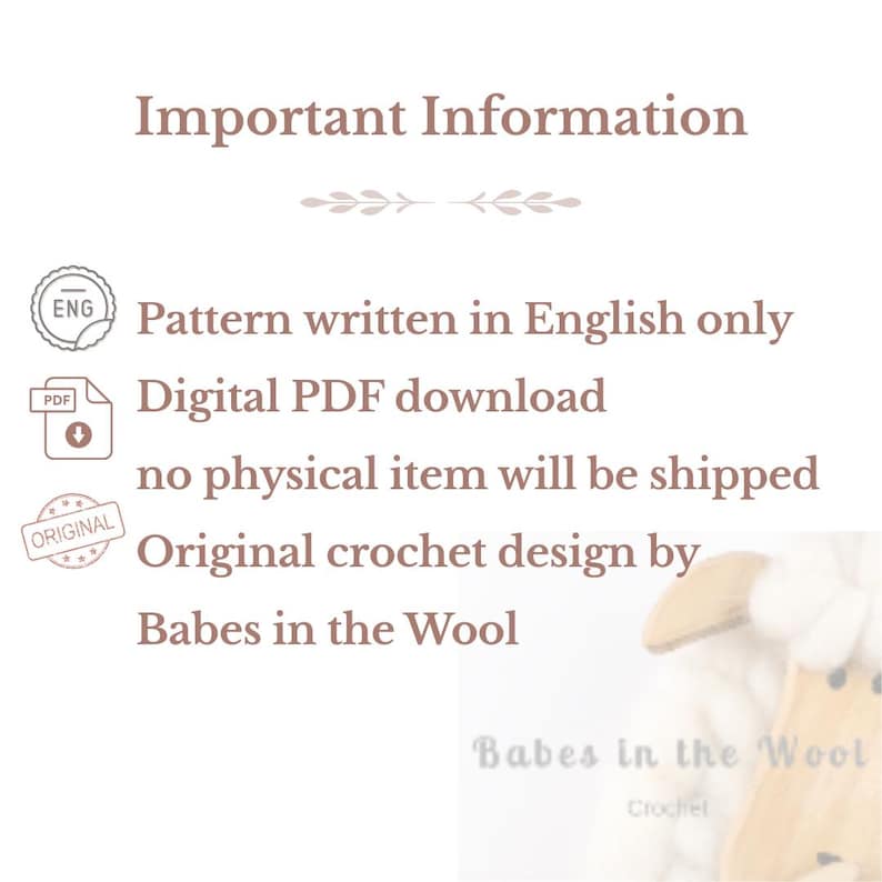 May include: A digital PDF download containing a crochet pattern written in English. The text reads Important Information, Pattern written in English only, Digital PDF download, no physical item will be shipped, and Original crochet design by Babes in the Wool.