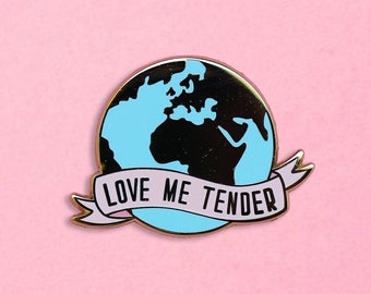 Planet Earth enamel pin for nature lovers Love me tender planet for eco warrior