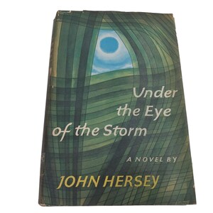 Under the Eye of The Storm John Hersey HC DJ 1967 Book Club Edition