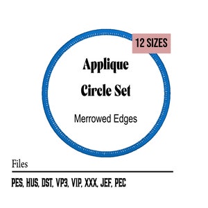 May include: A blue circle with the text "Applique Circle Set" and "Merrowed Edges" inside. The text "12 SIZES" is in a pink rectangle in the top right corner. The text "Files" is below the circle, and the text "PES, HUS, DST, VP3, VIP, XXX, JEF, PEC" is below that.
