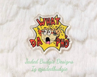 What Da Pho Acrylic Pin