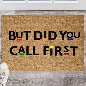 But Did You Call First Doormat | Custom Doormat | Welcome Mat | Personalized Gift | Funny Doormat
