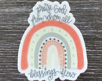 Praise God from Whom ALL Blessings Flow, Vinyl Sticker, Doxology Lyrics, Peach Rainbow, Laptop, Journal or Tablet Sticker, Christian Gift