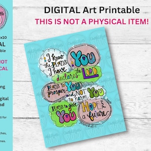 May include: A digital printable 8x10 inch art print with a blue background and colorful text that reads "I know the plans I have declares the Lord, plans to prosper you and not to harm you, plans to give you hope and a future." The text is in a bubble style font and includes a heart and a cross.