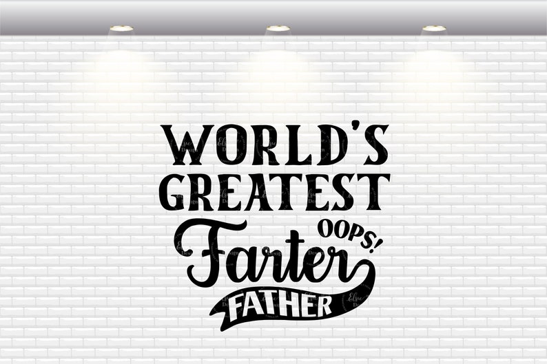 Free Free 278 Worlds Best Farter I Mean Father Svg SVG PNG EPS DXF File
