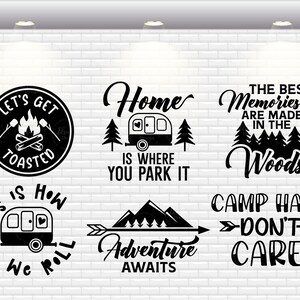 May include: Black and white graphic designs with camping and RV themes. The text includes "Let's Get Toasted", "Home is Where You Park It", "The Best Memories Are Made in the Woods", "This is How We Roll", "Adventure Awaits", and "Camp Hair Don't Care".