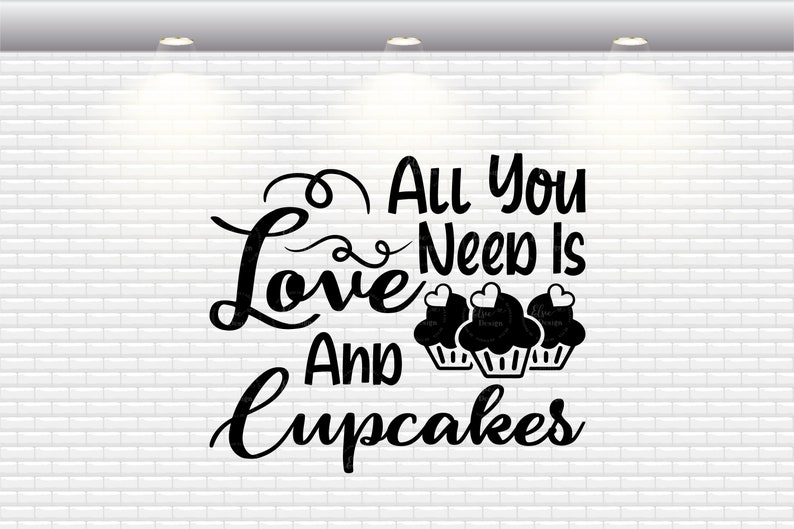 Download All You Need Is Love And Cupcakes Svg Baking Svg Kitchen ...