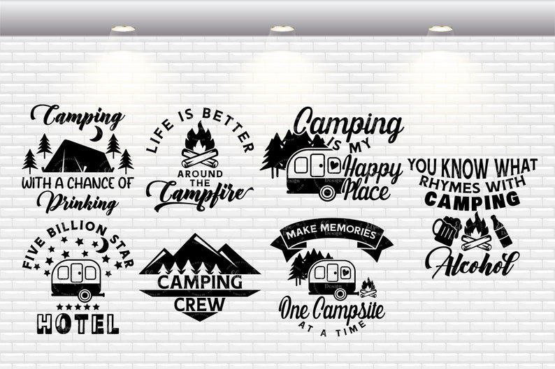 May include: Black and white illustrations of camping-themed phrases and images. The phrases include "Camping with a chance of drinking", "Life is better around the campfire", "Camping is my happy place", "You know what rhymes with camping, alcohol", "Five billion star hotel", "Camping crew", and "Make memories, one campsite at a time".