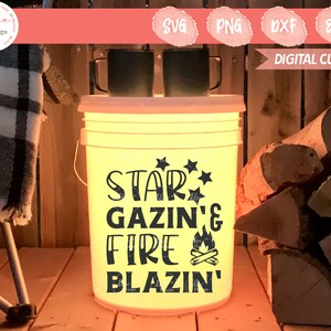 Star Gazin And Fire Blazin Svg, Camping Bucket Svg, LED Bucket Svg, Light Up Bucket Svg, Campground Svg, Campfire Svg, Camp Life Svg