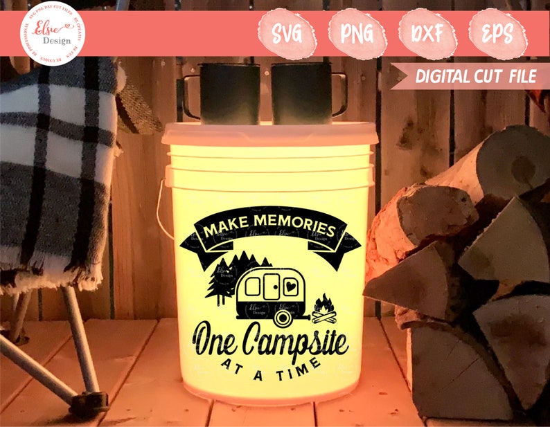 Download Make Memories One Campsite At A Time Svg Camping Bucket ...
