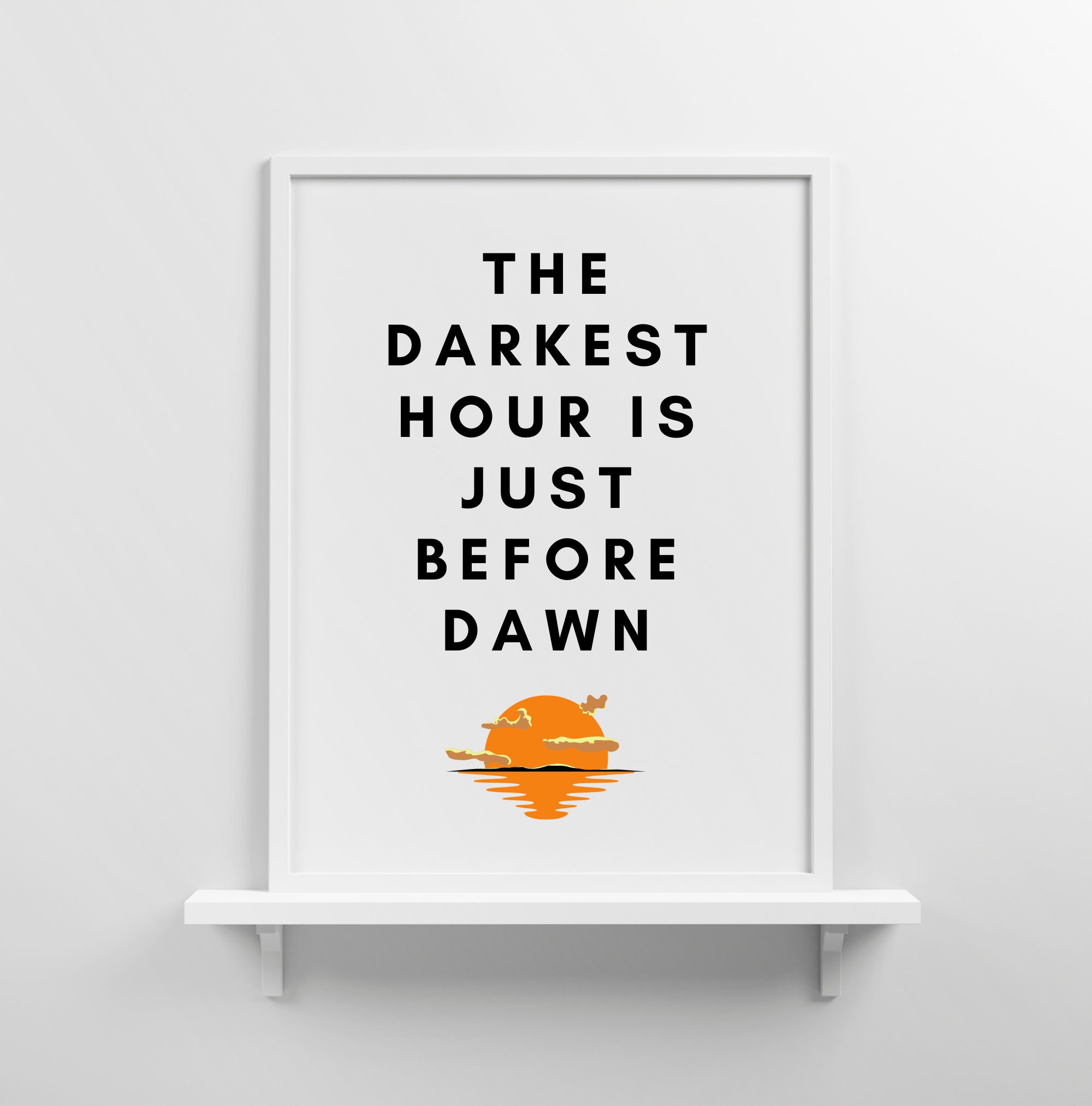 The Darkest Hour is Just Before Dawn, Printable Wall Art Quotes 