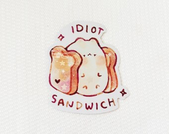 Idiot Sandwich Vinyl Sticker/ Matte Holographic/ Kawaii/ Die Cut/ Vinyl Stickers/ Funny/ Art/Bujo