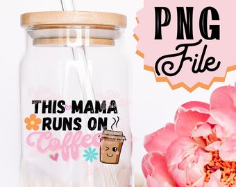 This Mama runs on Coffee PNG File, Mothers Day PNG Design, Mama Mug PNG, Mothers day dyi gift, Mama Loves Coffee
