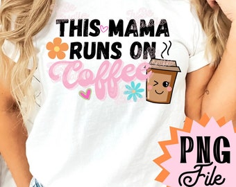 This Mama runs on Coffee PNG File, Mothers Day PNG Design, Mama Mug PNG, Mothers day dyi gift, Mama Loves Coffee