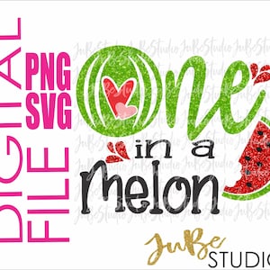 One in a Melon Svg, One in a Melon Png, Birthday SVG, Png Design, Watermelon svg, Svg Cut File, Svg Digital File, Png Print File, Png File