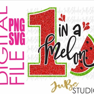 One in a Melon Svg, One in a Melon Png, Birthday SVG, Png Design, Watermelon svg, Svg Cut File, Svg Digital File, Png Print File, Png File