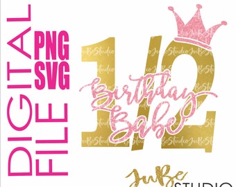 1/2 Birthday Girl Svg, 1/2 Birthday Girl Png, Birthday SVG, Half SVG, Birthday Png, Svg Cut File, Svg Digital File, Png Print File, Png File