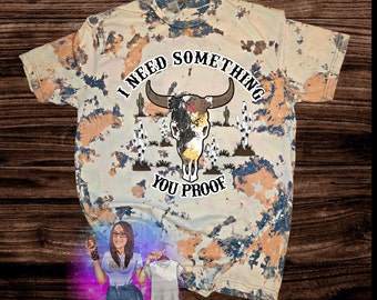 Morgan Wallen I Need Something You Proof Bleached Sublimation Shirt
