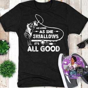 She swallows/humorous tee/ gift/ funny tee