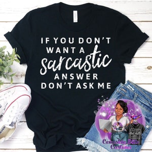 If you don’t want a sarcastic answer then don’t ask me | humor tee| gift| unisex fashion