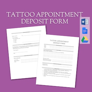 May include: A black and white printable tattoo appointment deposit form with sections for client information, tattoo details, appointment information, and deposit terms. The form includes a client acknowledgement and artist confirmation section.
