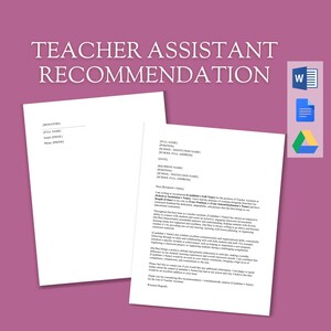 May include: A teacher assistant recommendation letter template with a blank signature section at the top and a sample letter below. The letter is written to a recipient and recommends a candidate for a teacher assistant position.