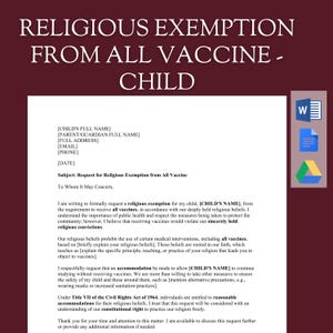 May include: A document titled "RELIGIOUS EXEMPTION FROM ALL VACCINE - CHILD" with fillable fields for name, address, and date. The document is a request for a religious exemption from vaccines, citing religious beliefs and constitutional rights.