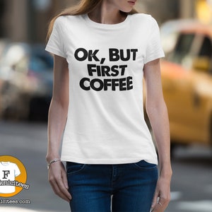 Ok, But First COFFEE