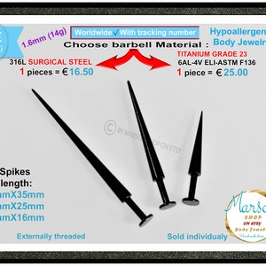 May include: Three black surgical steel or titanium body jewelry spikes with a 1.6mm (14g) barbell. The spikes are available in three lengths: 35mm, 25mm, and 16mm. The spikes are externally threaded and sold individually.  Choose barbell material: 316L Surgical Steel or Titanium Grade 23.