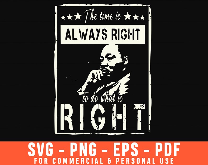 Download Clip Art Art Collectibles Martin Luther King Black History Svg Mlk Svg The Time Is Always Right To Do What Is Right Svg African Svg Martin Luther King Day Svg