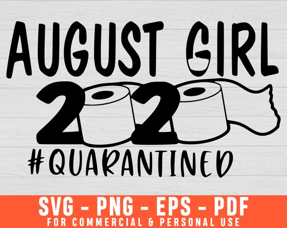 Download August Birthday Shirt Svg Quarantine 2020 Svg Quarantine Etsy