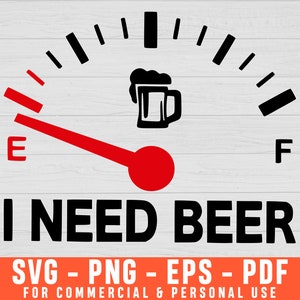 I Need Beer Fuel Gauge Funny Beer Lovers Svg, Funny Drinking Svg, Dad Beer Shirt Prints Beer Saying Svg Beer Humor Svg Beer Mug Svg Beer Svg