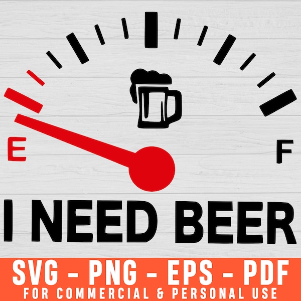 I Need Beer Fuel Gauge Funny Beer Lovers Svg, Funny Drinking Svg, Dad Beer Shirt Prints Beer Saying Svg Beer Humor Svg Beer Mug Svg Beer Svg